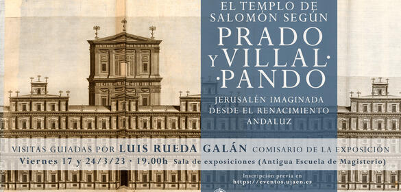 Visita guiada a la exposición "El Templo de Salomón según Prado y Villalpando. Jerusalén imaginada desde el Renacimiento andaluz” (17-03-2023)
